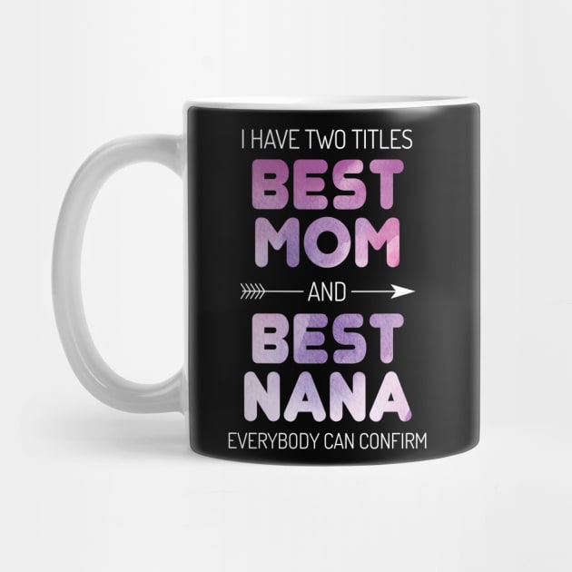 Best Mom And Best Nana Grandma by Gift Designs